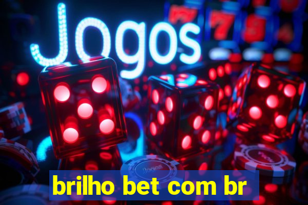 brilho bet com br